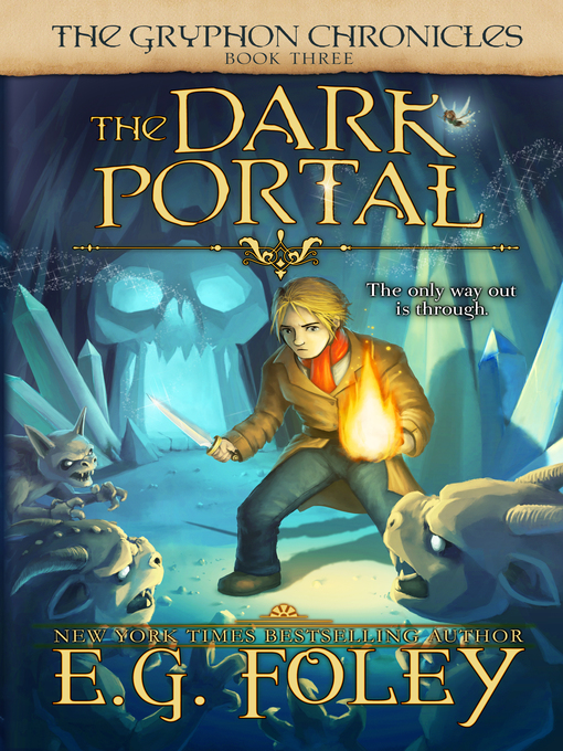 Title details for The Dark Portal (The Gryphon Chronicles, Book 3) by E.G. Foley - Available
